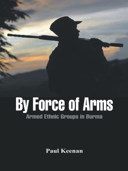 Paul Keenan - By Force of Arms: Armed Ethnic Groups in Burma