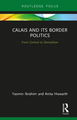 Yasmin Ibrahim - Calais and Its Border Politics: From Control to Demolition