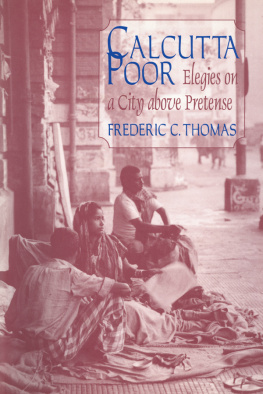 Frederic C. Thomas - Calcutta Poor: Inquiry Into the Intractability of Poverty