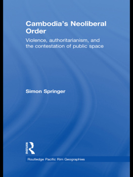 Simon Springer - Cambodias Neoliberal Order: Violence, Authoritarianism, and the Contestation of Public Space