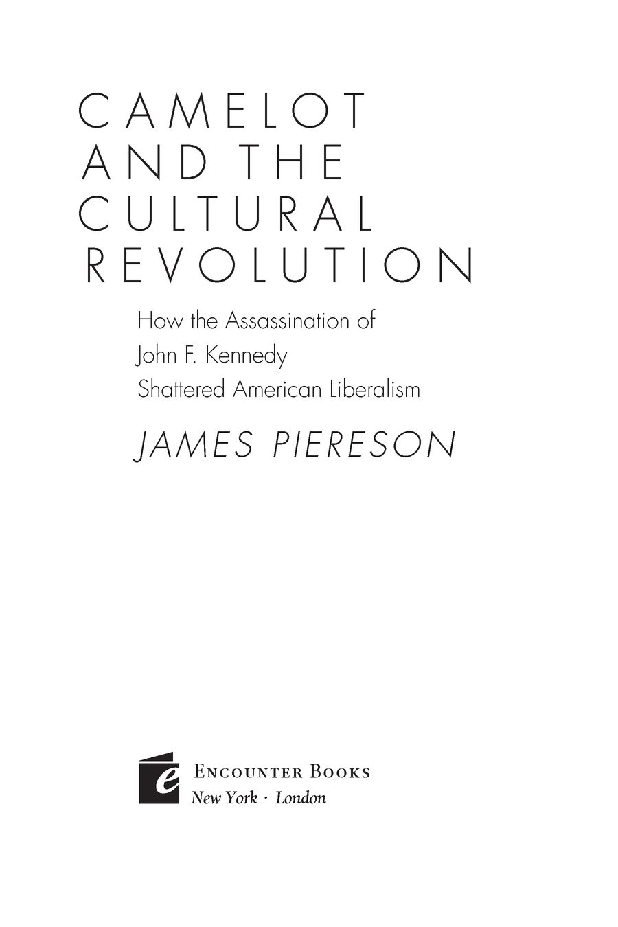 Table of Contents Praise for Camelot and the Cultural Revolution Mr - photo 1