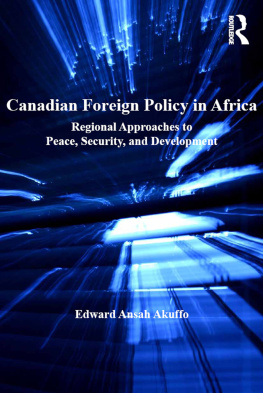 Edward Ansah Akuffo Dr - Canadian Foreign Policy in Africa: Regional Approaches to Peace, Security, and Development