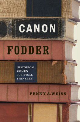 Penny A. Weiss - Canon Fodder: Historical Women Political Thinkers