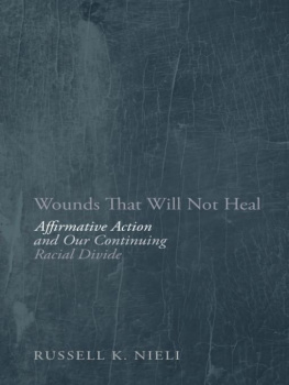 Russell K. Nieli Wounds That Will Not Heal: Affirmative Action and Our Continuing Racial Divide