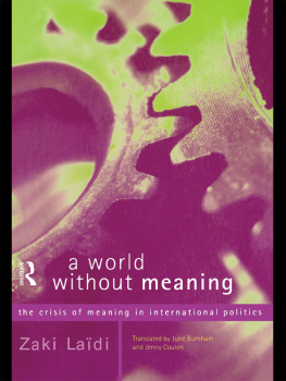 Zaki Laïdi A World Without Meaning: The Crisis of Meaning in International Politics