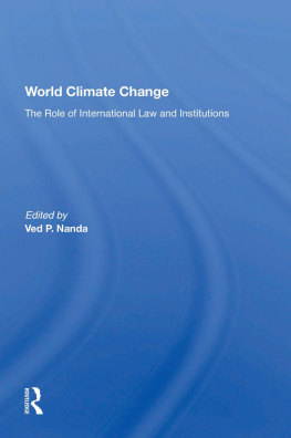 Ved P. Nanda World Climate Change: The Role of International Law and Institutions