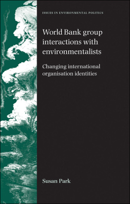 Susan Park - World Bank Group Interactions With Environmentalists: Changing International Organisation Identities