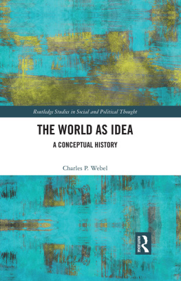 Charles P. Webel - The World as Idea: A Conceptual History