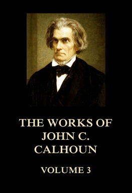 John C. (john Caldwell) Calhoun Works of John C. Calhoun Volume 3