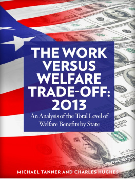 Michael D. Tanner - The Work Versus Welfare Trade-Off: 2013: An Analysis of the Total Level of Welfare Benefits by State