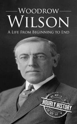 Hourly History Woodrow Wilson: A Life From Beginning to End