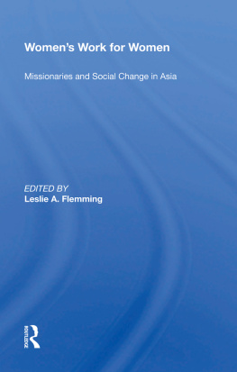 Leslie A. Flemming - Womens Work for Women: Missionaries and Social Change in Asia
