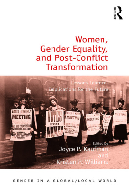 Joyce P. Kaufman Women, Gender Equality, and Post-Conflict Transformation: Lessons Learned, Implications for the Future