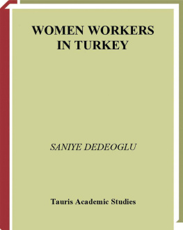 Saniye Dedeoglu - Women Workers in Turkey: Global Industrial Production in Istanbul