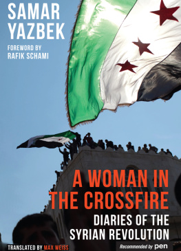 Samar Yazbek - A Woman in the Crossfire: Diaries of the Syrian Revolution