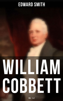 Smith Edward - William Cobbett: Volume 1