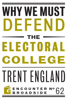 Trent England Why We Must Defend the Electoral College