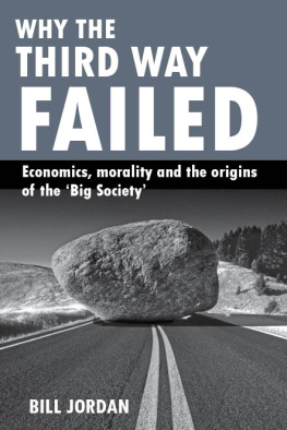 Bill Jordan - Why the Third Way Failed: Economics, Morality and the Origins of the Big Society