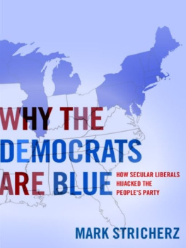 Mark Stricherz - Why the Democrats Are Blue: Secular Liberalism and the Decline of the People’s Party