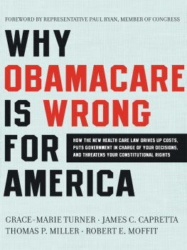 Grace-Marie Turner - Why ObamaCare Is Wrong for America: How the New Health Care Law Drives Up Costs, Puts Government in Charge of Your Decisions, and Threatens Your Constitutional Rights