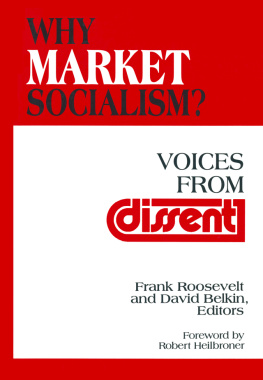 Frank Roosevelt - Why Market Socialism?: Voices From Dissent: Voices From Dissent