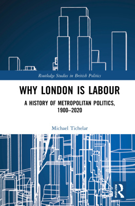 Michael Tichelar Why London Is Labour: A History of Metropolitan Politics, 1900-2020