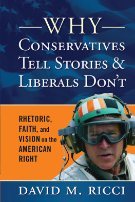 David M. Ricci - Why Conservatives Tell Stories and Liberals Dont: Rhetoric, Faith, and Vision on the American Right