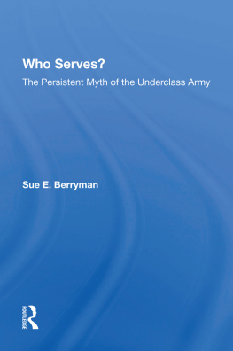 Sue E. Berryman - Who Serves?: The Persistent Myth of the Underclass Army