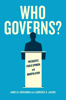 James N. Druckman - Who Governs?: Presidents, Public Opinion, and Manipulation