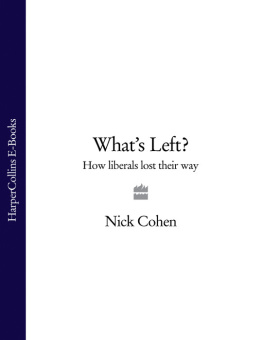 Nick Cohen Whats Left? How the Left Lost Its Way