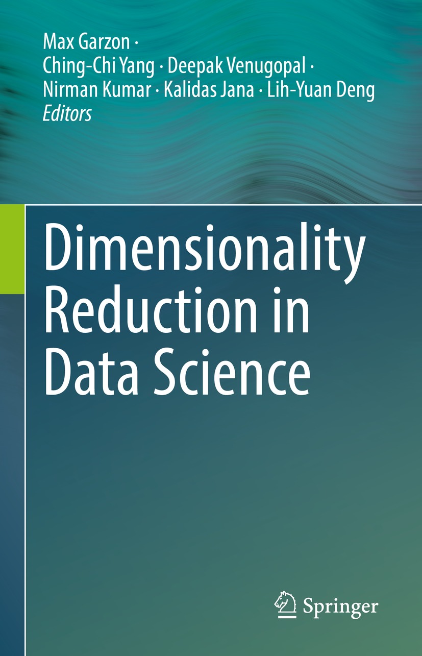 Book cover of Dimensionality Reduction in Data Science Editors Max Garzon - photo 1