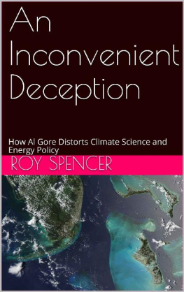 Roy Spencer An Inconvenient Deception - How Al Gore Distorts Climate Science and Energy Policy