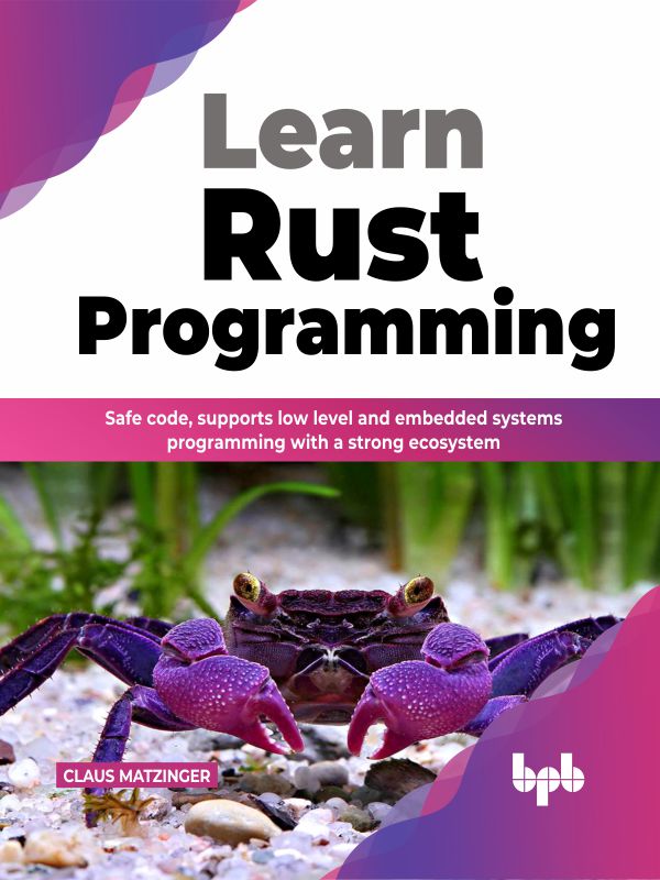 Learn Rust Programming Safe Code Supports Low Level and Embedded Systems - photo 1