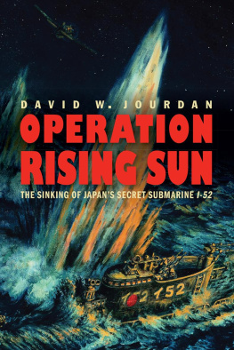 David W Jourdan - Operation Rising Sun: The Sinking of Japan’s Secret Submarine I-52