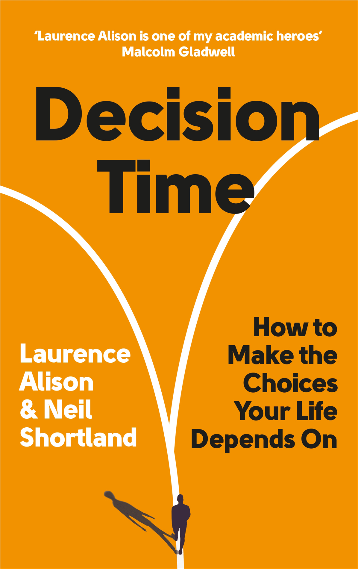 Laurence Alison and Neil Shortland DECISION TIME How to Make the Choices Your - photo 1