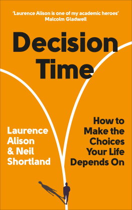 Laurence Alison - Decision Time: : How to make the choices your life depends on