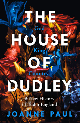 Joanne Paul The House of Dudley: A New History of Tudor England