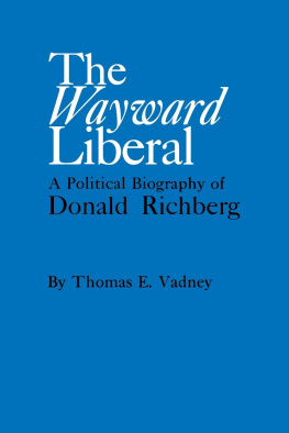 Thomas E. Vadney - The Wayward Liberal;: A Political Biography of Donald Richberg