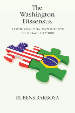 Rubens Barbosa - The Washington Dissensus: A Privileged Observers Perspective on US-Brazil Relations