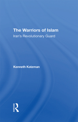 Kenneth Katzman - The Warriors of Islam: Irans Revolutionary Guard