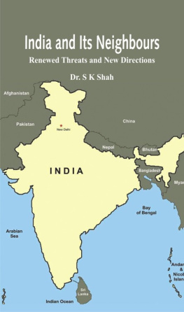 S. K. Shah - India and Its Neighbours : Renewed Threats and New Directions.