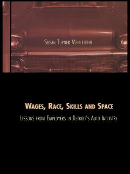 Susan Turner Meiklejohn - Wages, Race, Skills and Space: Lessons From Employers in Detroits Auto Industry