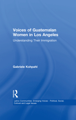 Gabriele Kohpahl Voices of Guatemalan Women in Los Angeles: Understanding Their Immigration