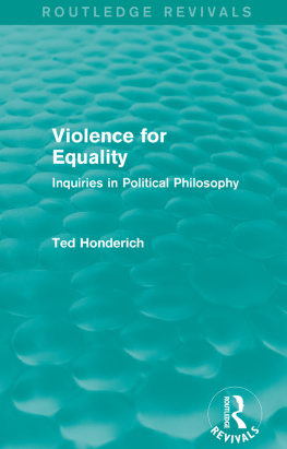 Ted Honderich - Violence for Equality: Inquiries in Political Philosophy