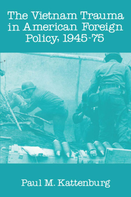 Paul M. Kattenburg Vietnam Trauma in American Foreign Policy: 1945-75