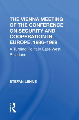 Stefan Lehne The Vienna Meeting of the Conference on Security and Cooperation in Europe, 1986-1989: A Turning Point in East-West Relations