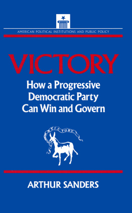 Arthur Sanders Victory: How a Progressive Democratic Party Can Win the Presidency