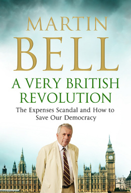 Martin Bell A Very British Revolution: The Expenses Scandal and How to Save Our Democracy