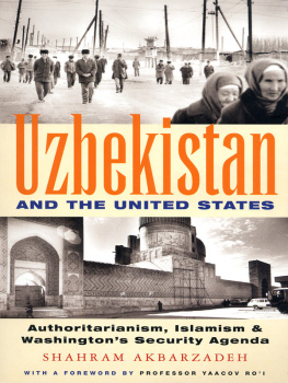 Shahram Akbarzadeh Uzbekistan and the United States: Authoritarianism, Islamism and Washingtons Security Agenda