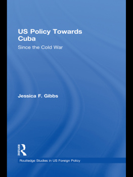 Jessica F. Gibbs US Policy Towards Cuba: Since the Cold War